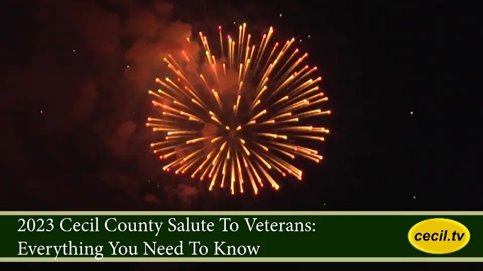 2023 Cecil County Salute To Veterans Everything You Need To Know Cecil TV