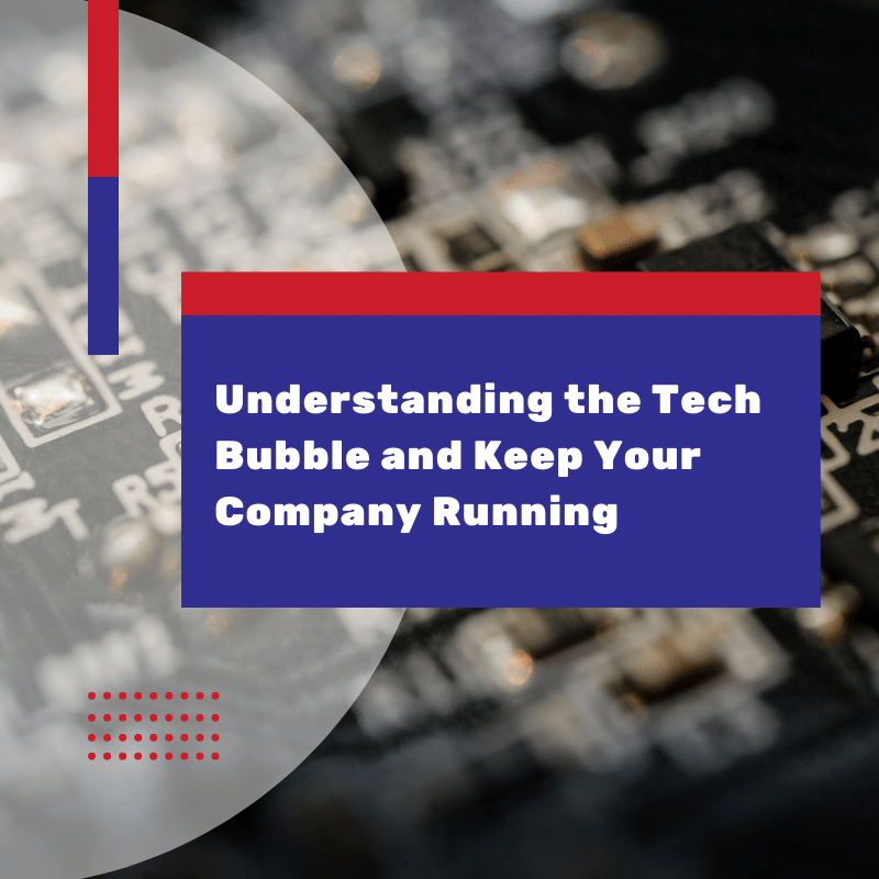 Tech Bubble 2022 How To Keep A Business Running