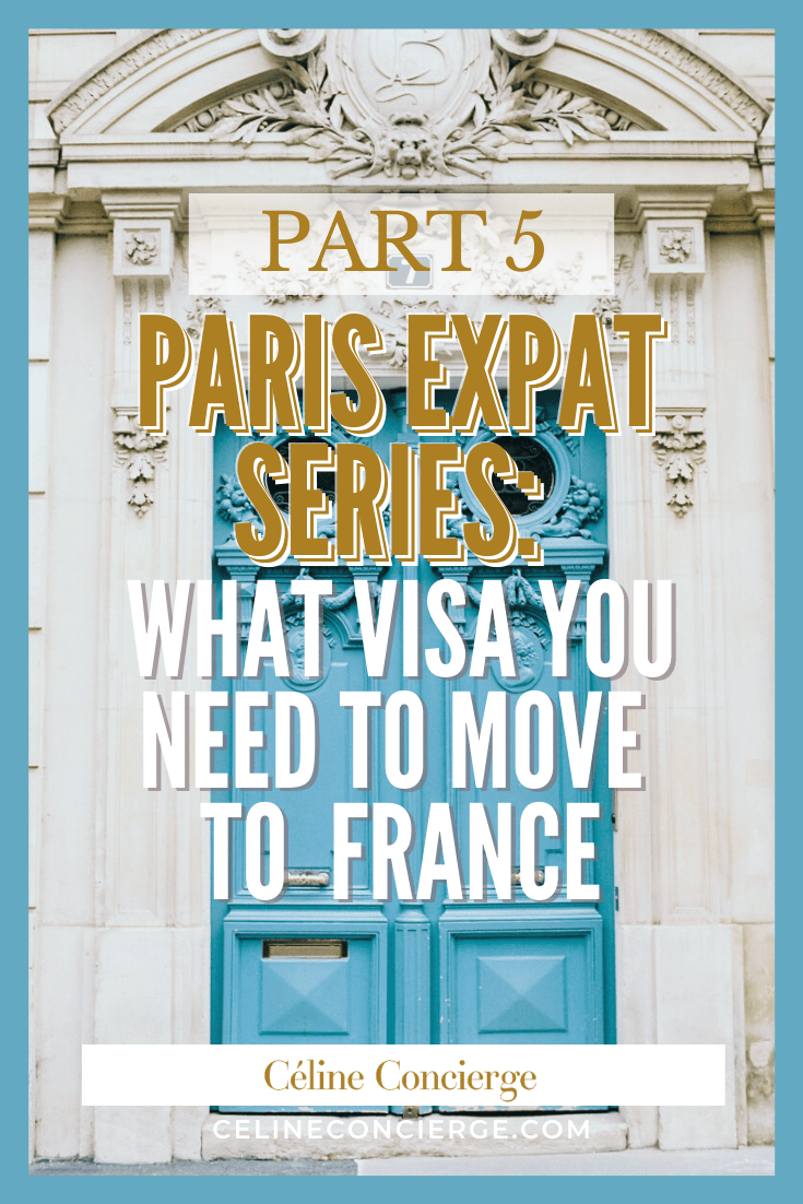 Paris Expats What Visa You Need to Move to France Céline Concierge