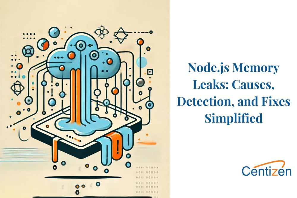Node.js Memory Leaks A Developer's Guide Centizen Inc