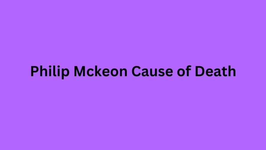 Philip Mckeon Cause of Death, How did Philip Mckeon Die?(01)