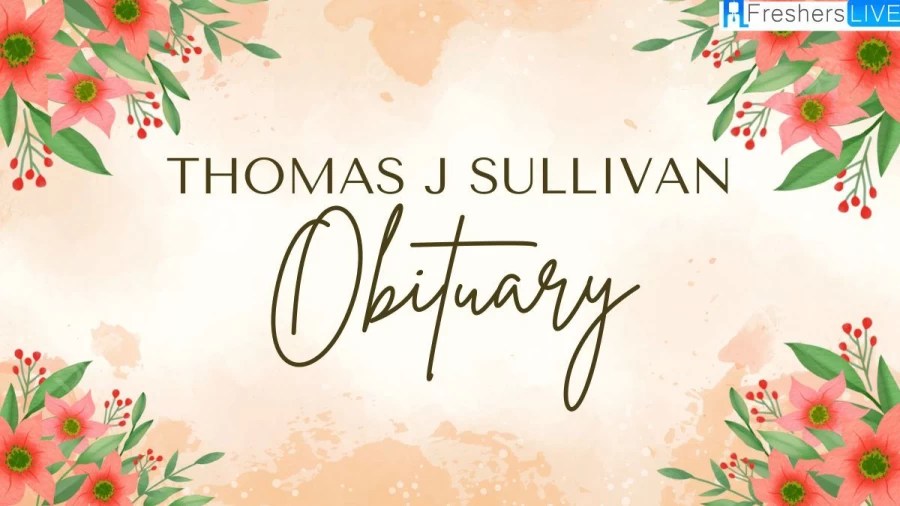Thomas J Sullivan Obituary and Cause of Death Revealed(01)