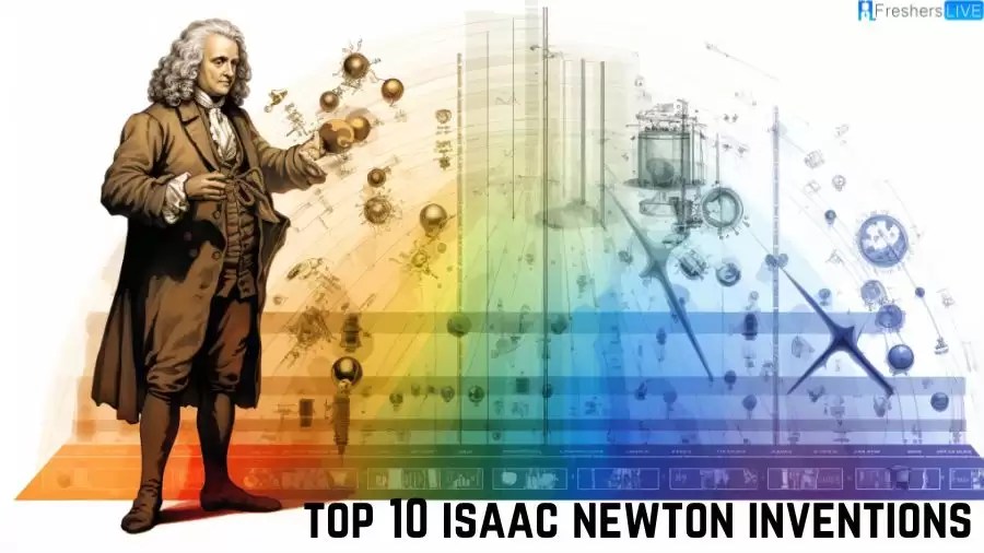 Top 10 Isaac Newton Inventions Unveiling the Genius of Newton