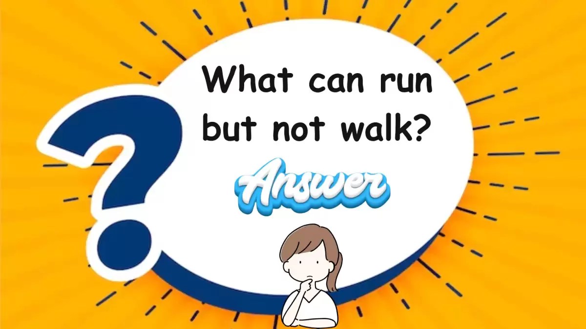 What can run but not walk? Riddle Answer Explained