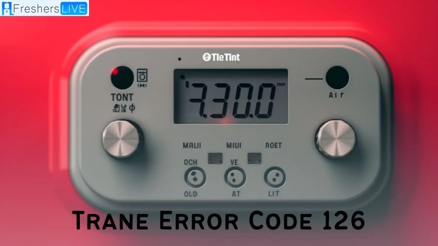 What is Trane Error Code 126, How to Fix Trane Error Code?