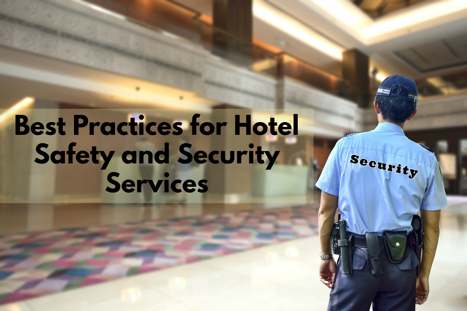 Best Practices for Hotel Safety and Security Services