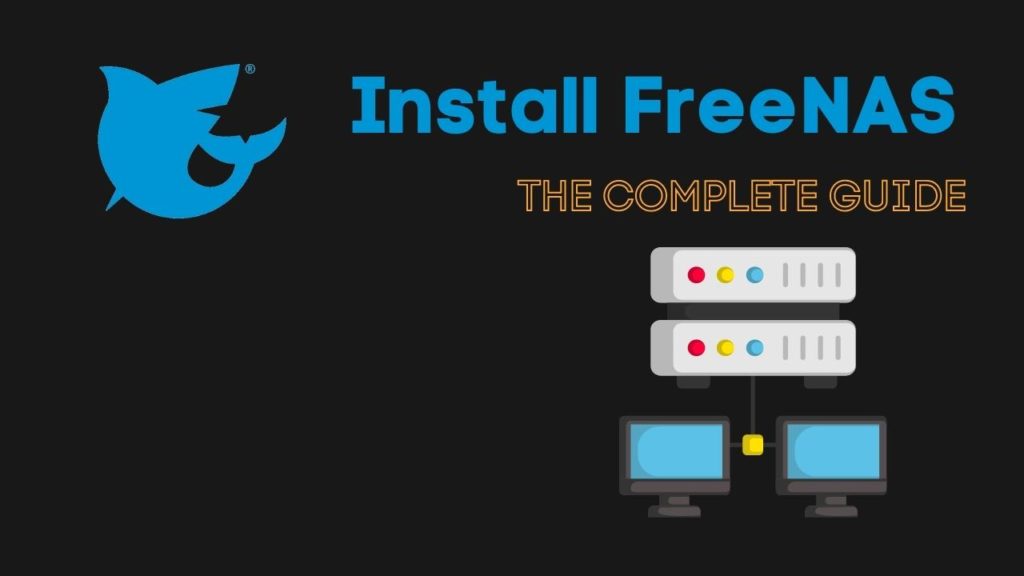Install FreeNAS Complete StepbyStep Guide