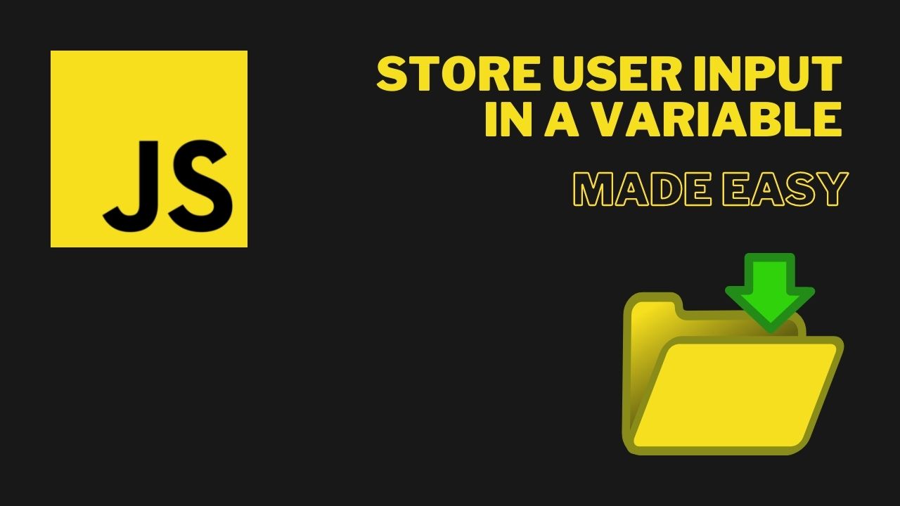 Store User Input in a Variable with JavaScript Made Easy