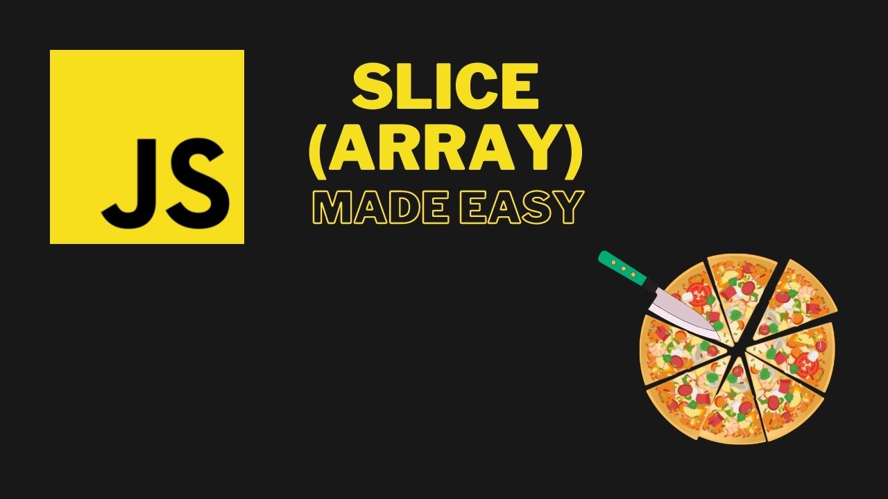 JavaScript Slice (Arrays) Made Easy!