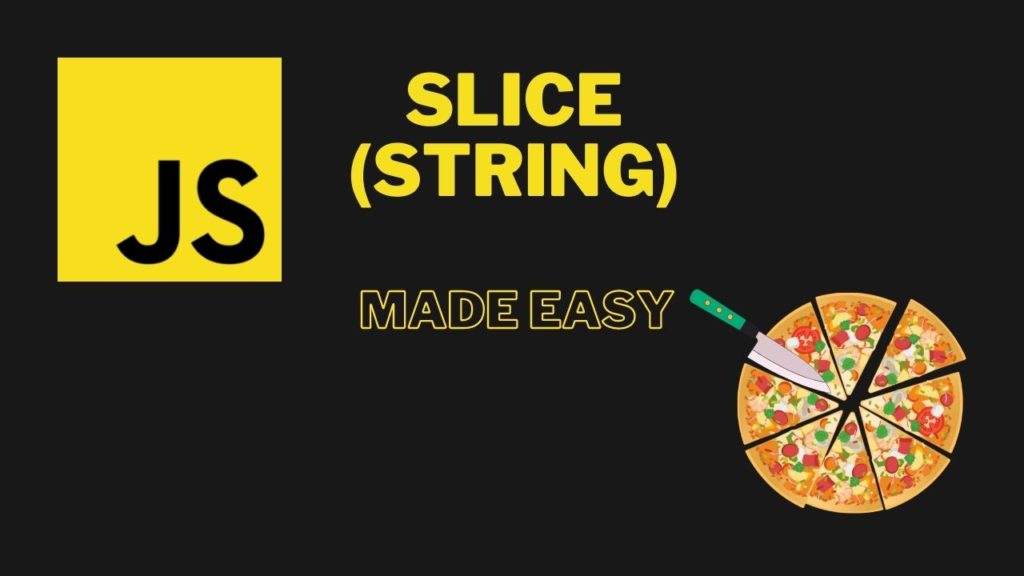 JavaScript Slice / JS Slice (Strings) Made Easy!