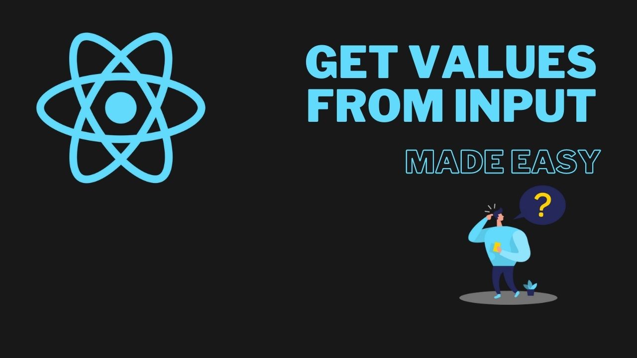 Get Values From Input in React⚛️ (🪝) Made Easy