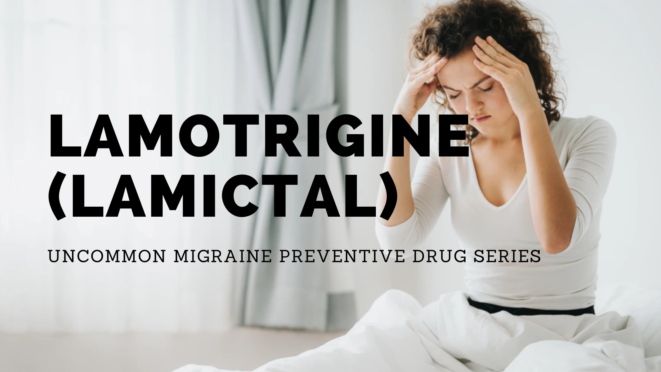 Lamotrigine (Lamictal) A Potential OffLabel Treatment for Migraine