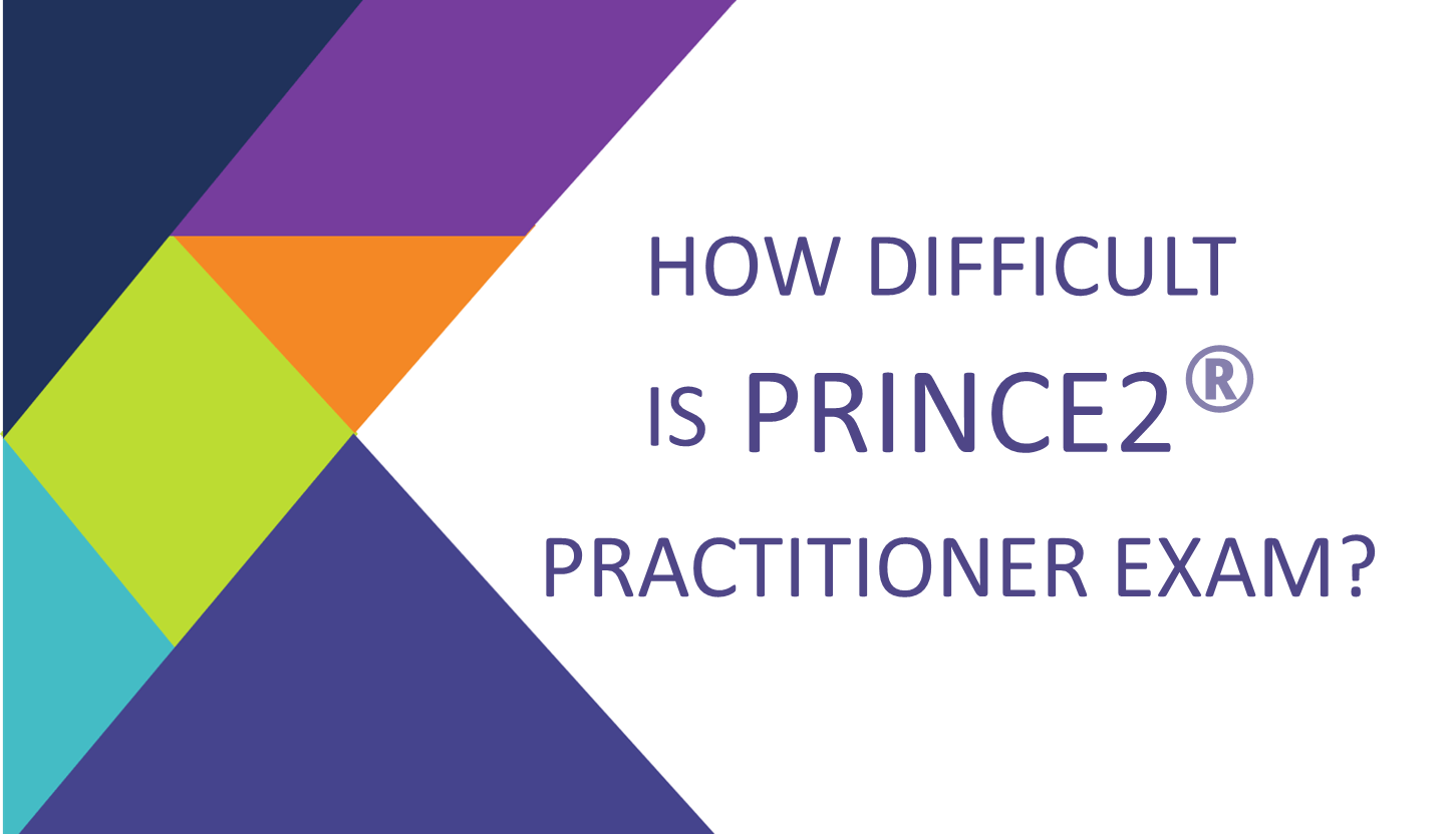 How Difficult is PRINCE2 Practitioner Exam CertifyCheap International