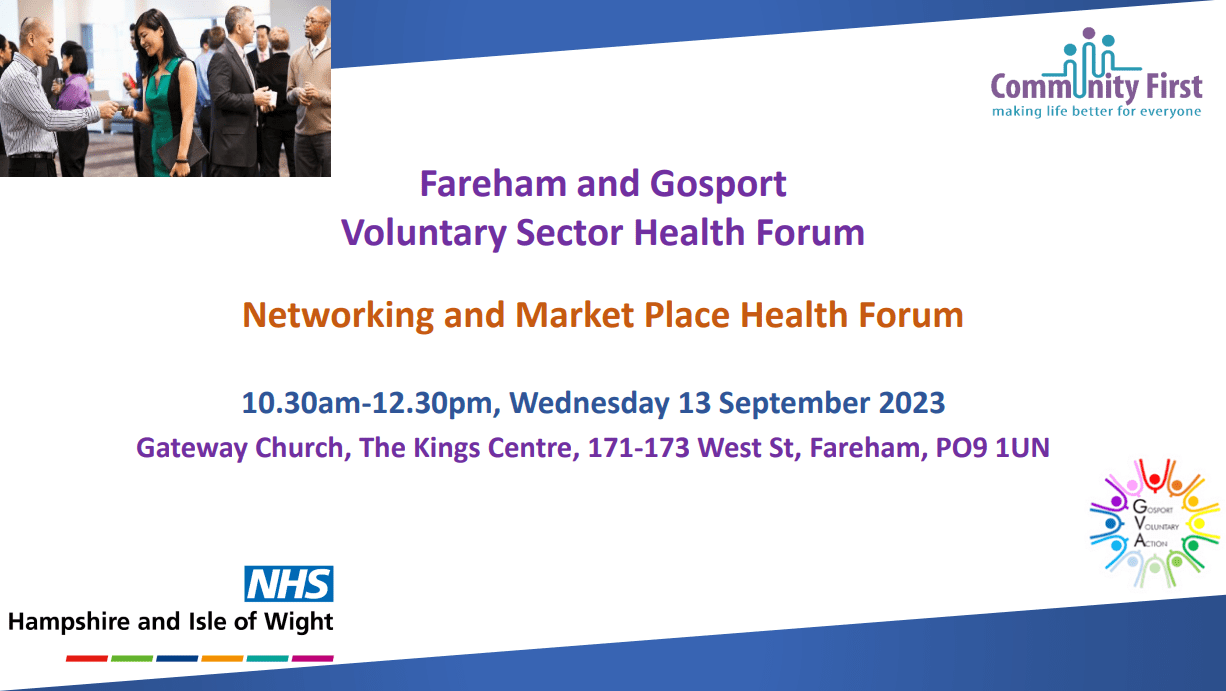 Fareham & Gosport Voluntary Sector Health Forum Wednesday 13 Sept 2023 Community First