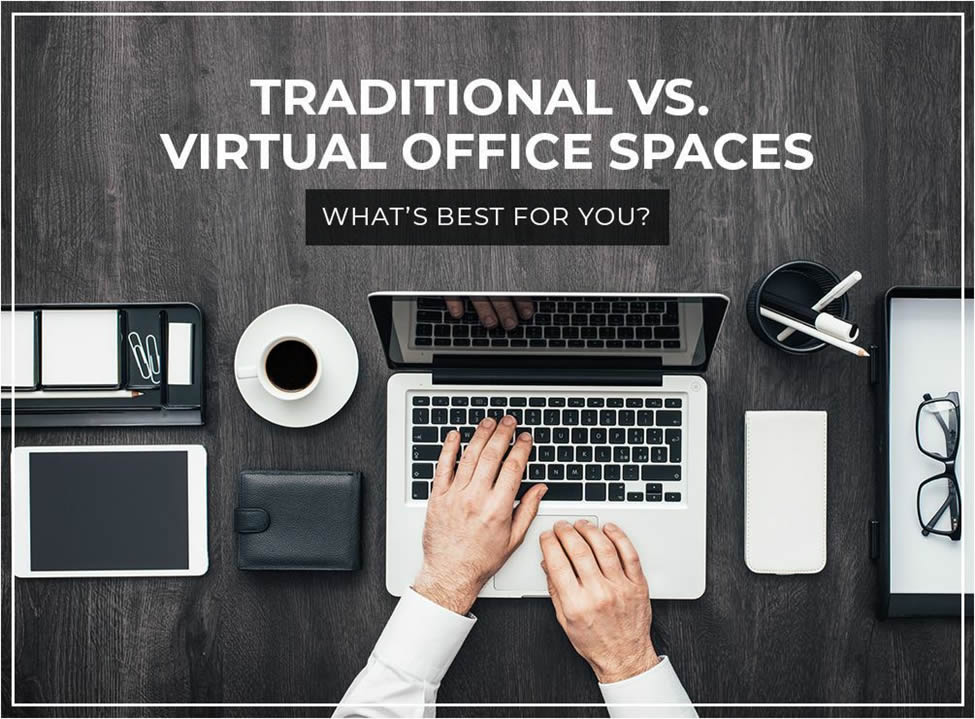 Traditional vs. Virtual Office Spaces What’s Best for You?