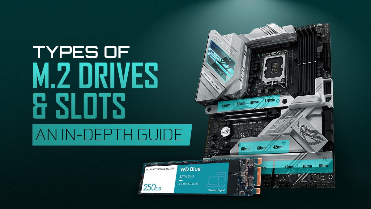 Types of M.2 Drives & Slots (An InDepth Guide)