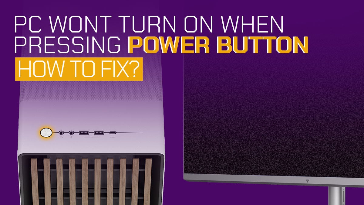 PC Won't Turn On When Pressing Power Button How To Fix