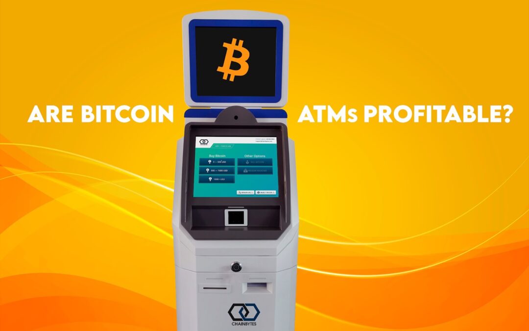 Are Bitcoin ATMs Profitable? ChainBytes
