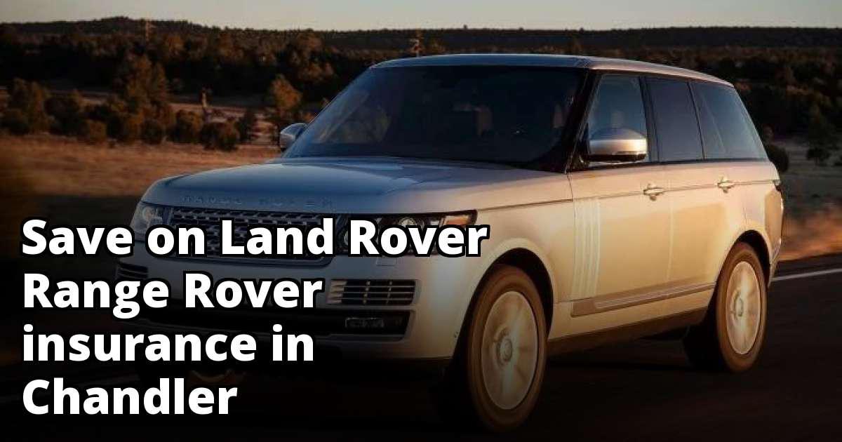 Affordable Insurance Quotes for a Land Rover Range Rover in Chandler