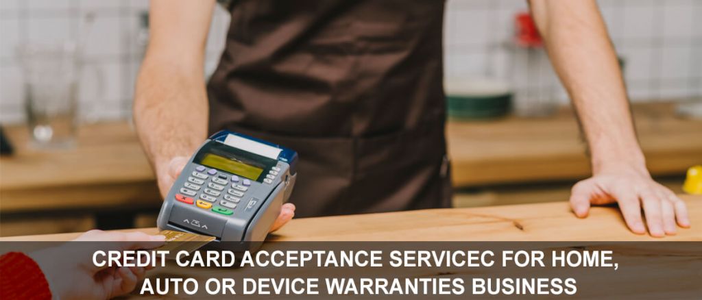 Credit Card acceptance servicec for home, Auto or Device warranties