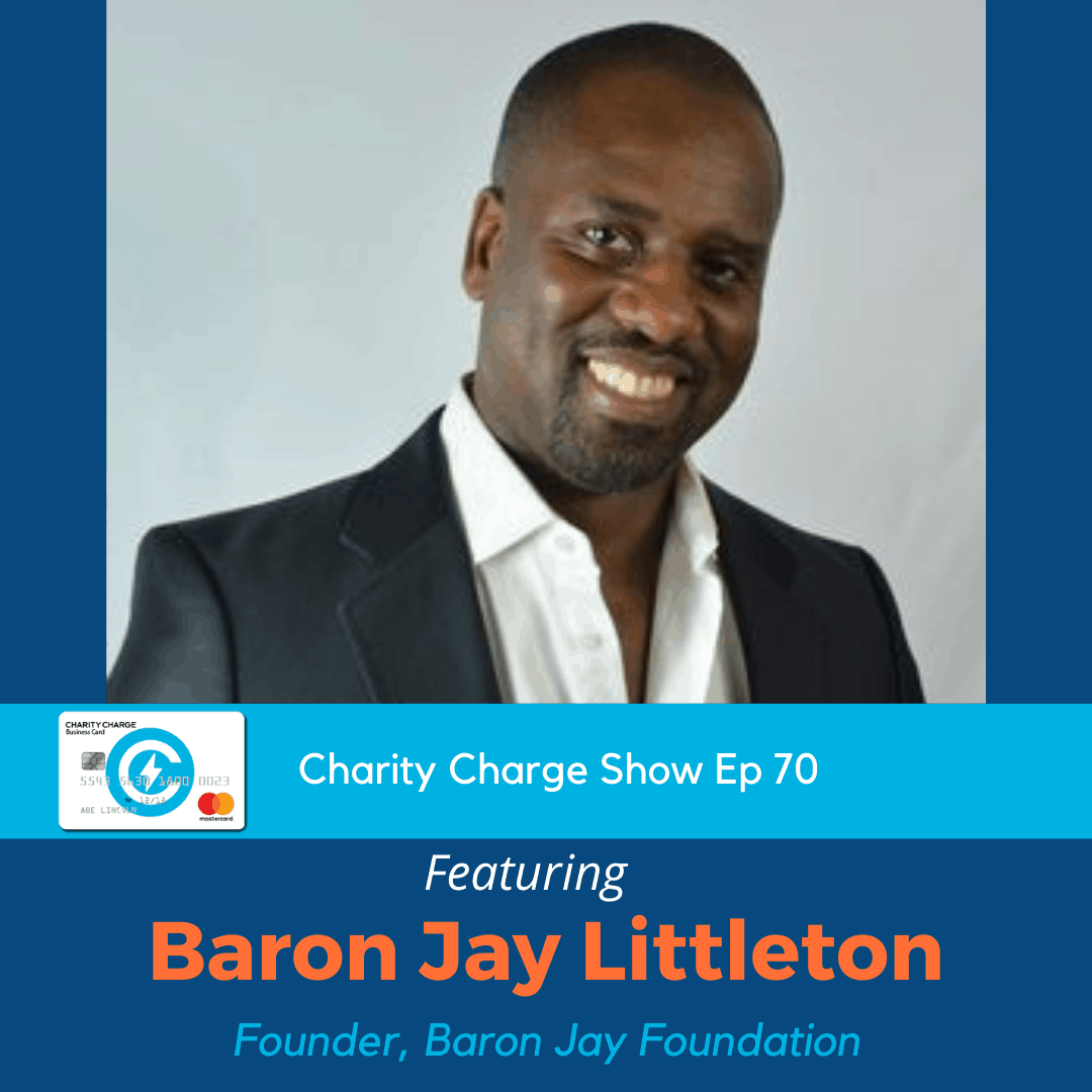 In Episode 70 of the Charity Charge Show, Stephen talks with Baron Jay