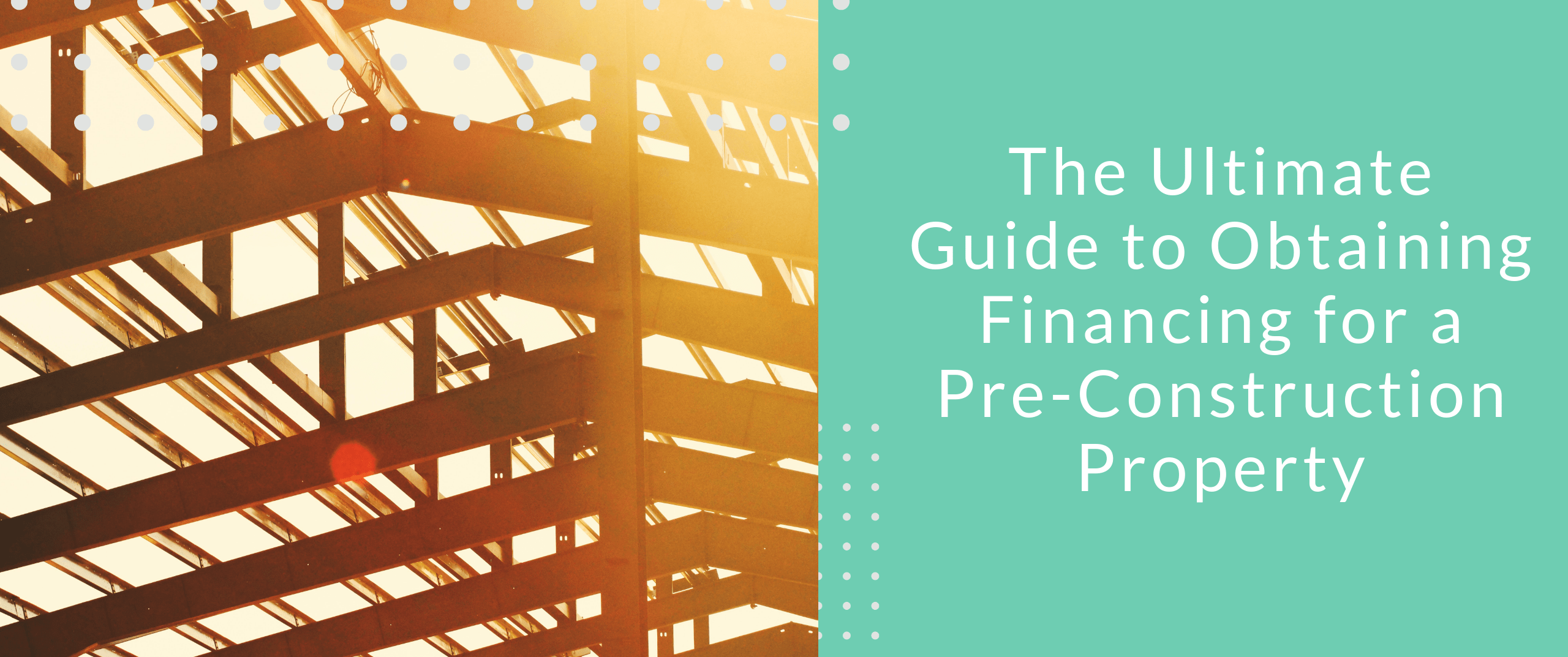 The Ultimate Guide to Obtaining Financing for PreConstruction Property