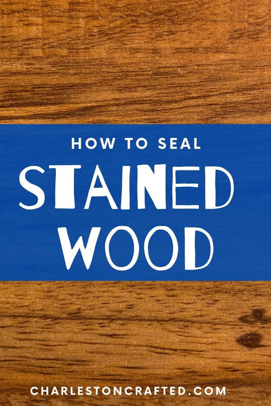 How to seal stained wood everything you need to know!