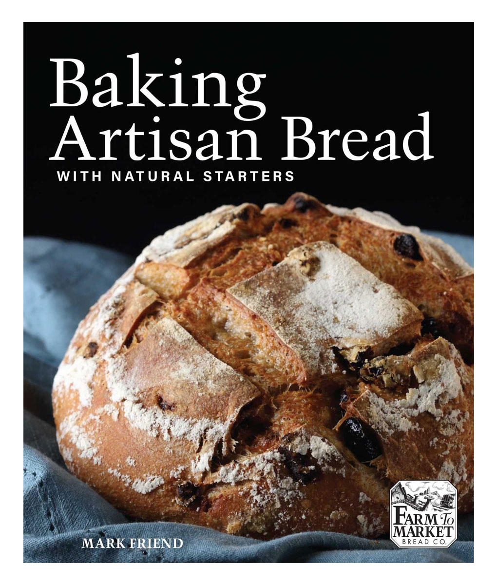 Baking Artisan Bread with Natural Starters by Mark Friend