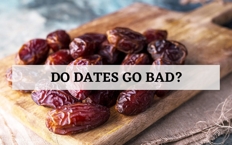 Do Dates Go Bad? How To Tell if Dates are Bad?