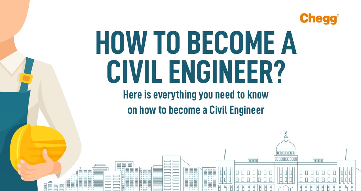 How to a Civil Engineer? Here is everything you need to know