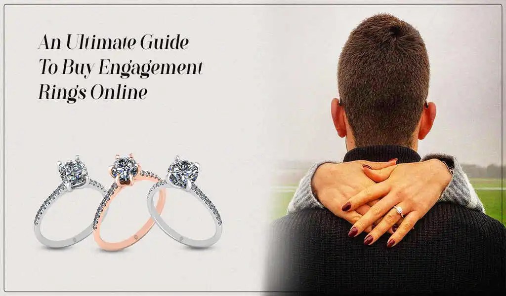 An Ultimate Guide To Buy Engagement Rings Online