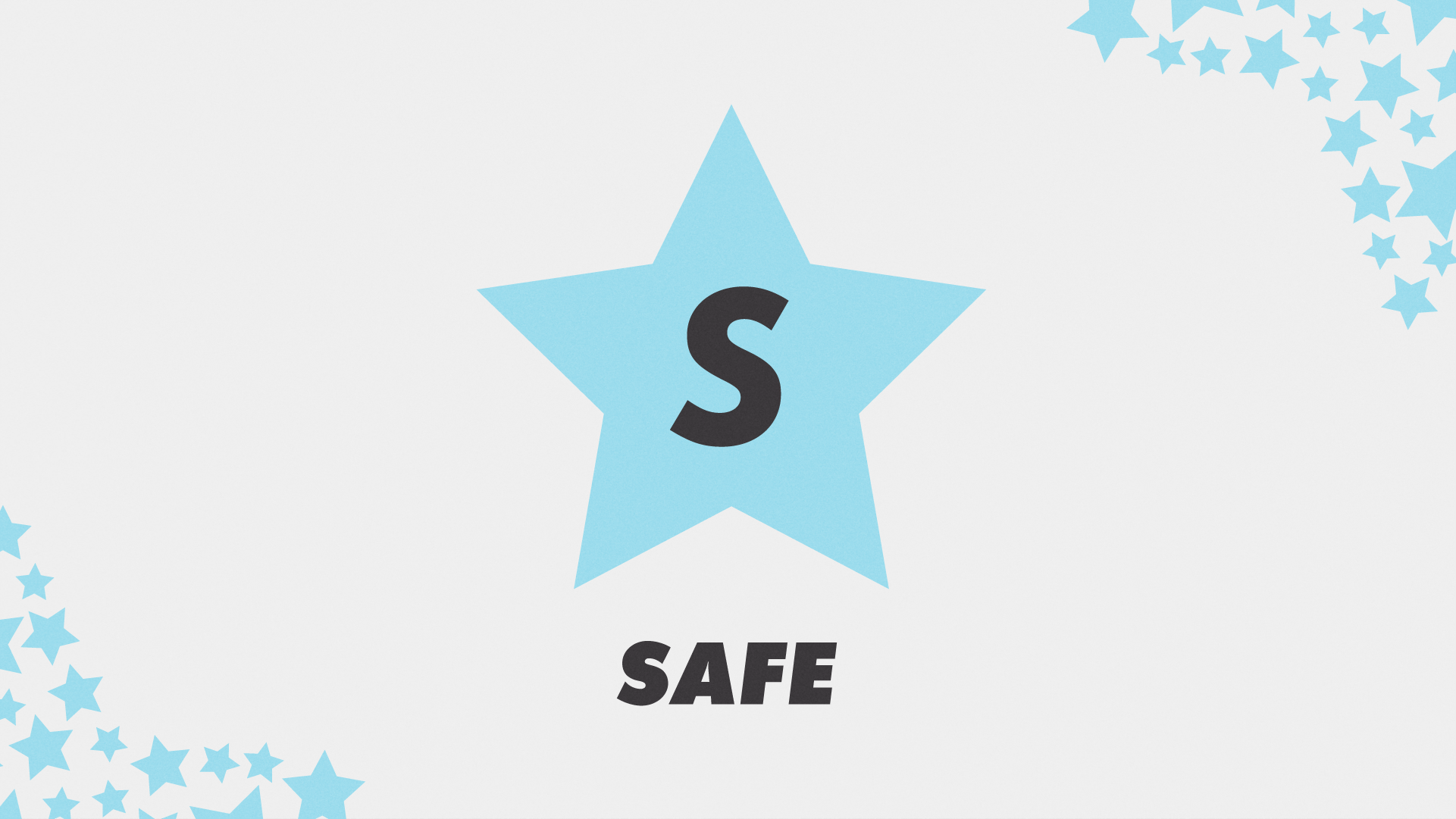 S for Safe