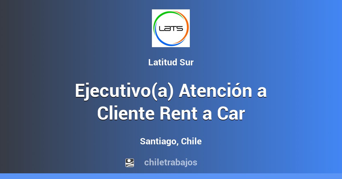 Ejecutivo(a) Atención a Cliente Rent a Car Santiago Chiletrabajos
