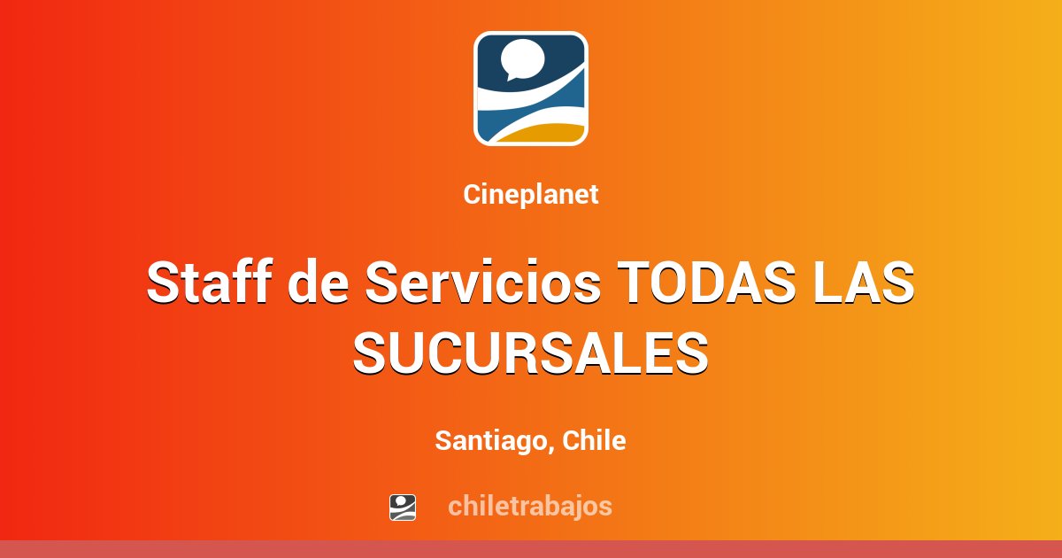 Staff de Servicios TODAS LAS SUCURSALES Santiago Chiletrabajos