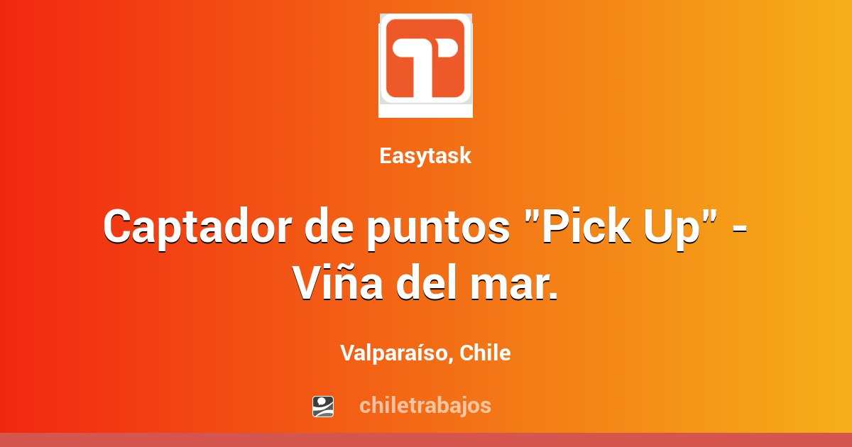 Captador de puntos "Pick Up" Viña del mar. Valparaíso Chiletrabajos