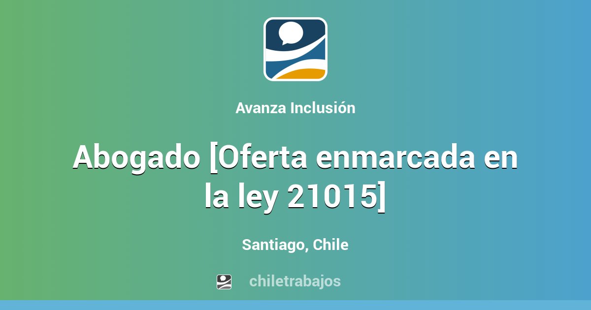 Abogado [Oferta enmarcada en la ley 21015] Santiago Chiletrabajos