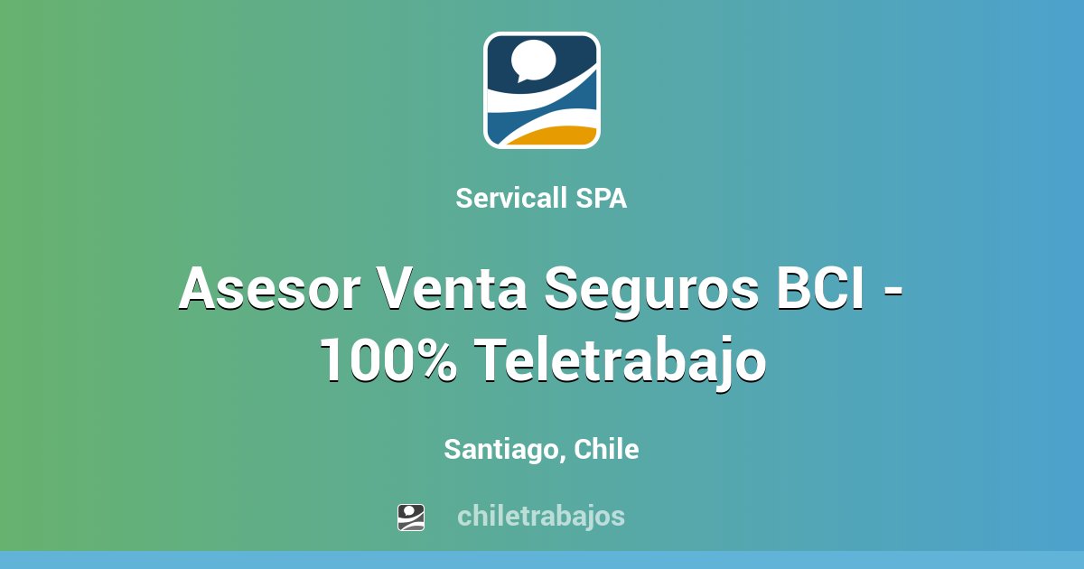 Asesor Venta Seguros BCI 100 Teletrabajo Santiago Chiletrabajos