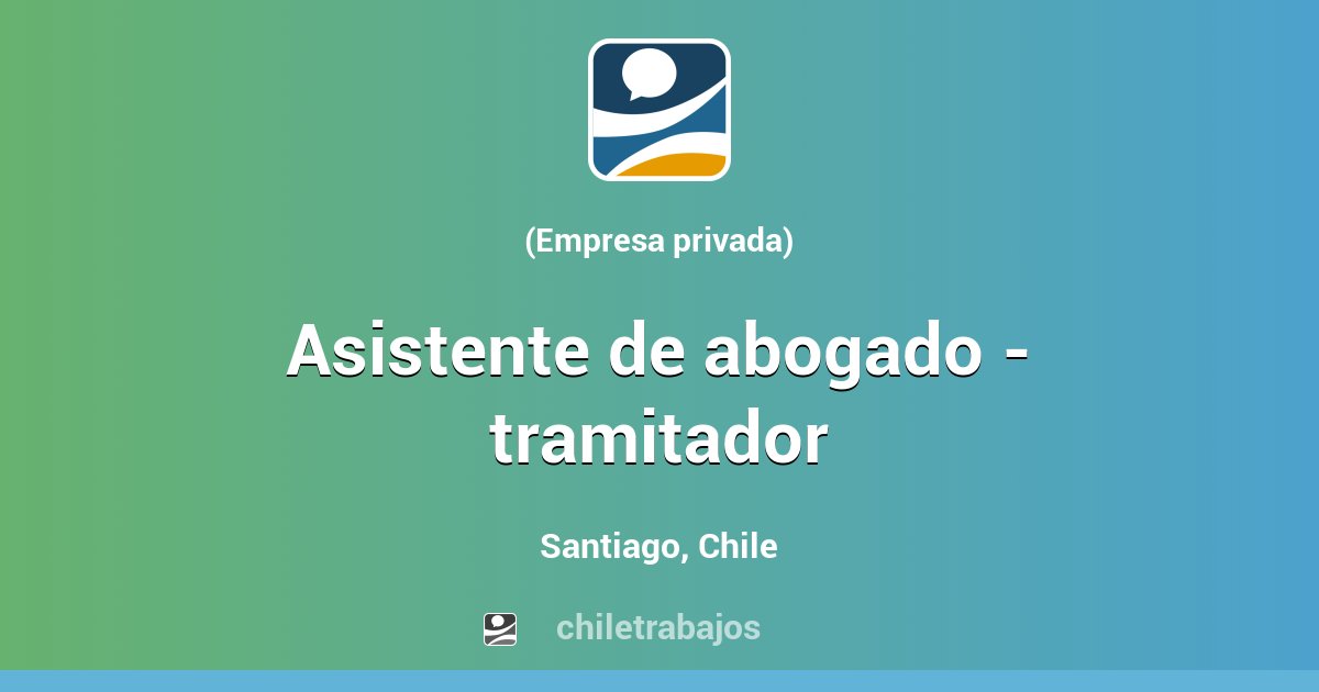 ASISTENTE DE ABOGADO TRAMITADOR Santiago Chiletrabajos
