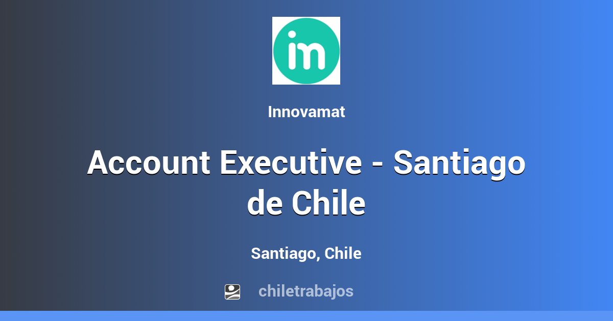 Account Executive Santiago de Chile Santiago Chiletrabajos
