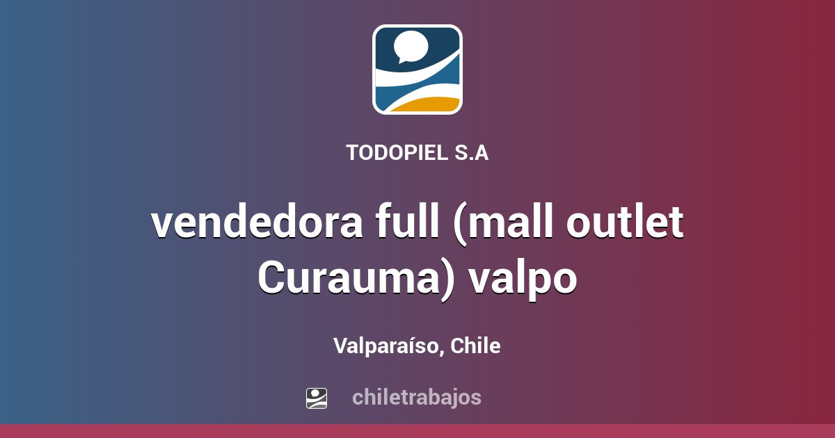 vendedora full (mall outlet Curauma) valpo Valparaíso Chiletrabajos