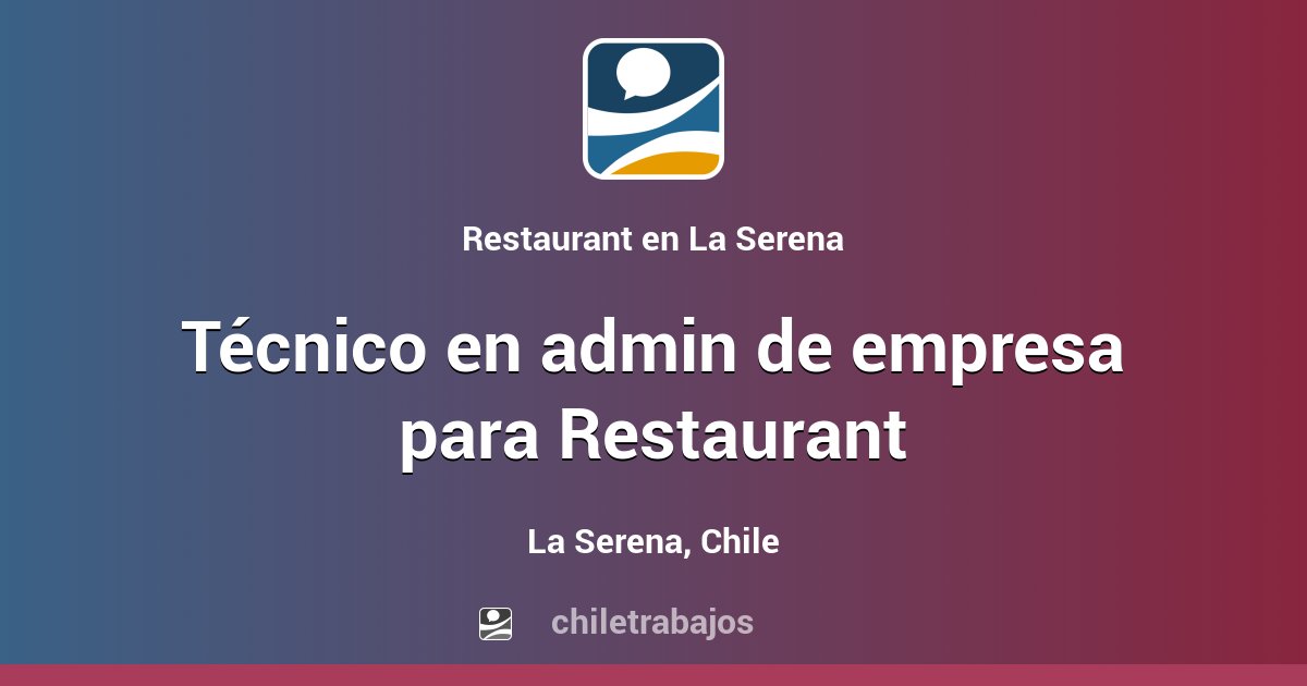 Técnico en admin de empresa para Restaurant La Serena Chiletrabajos