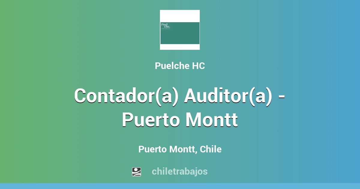 Contador(a) Auditor(a) Puerto Montt Puerto Montt Chiletrabajos