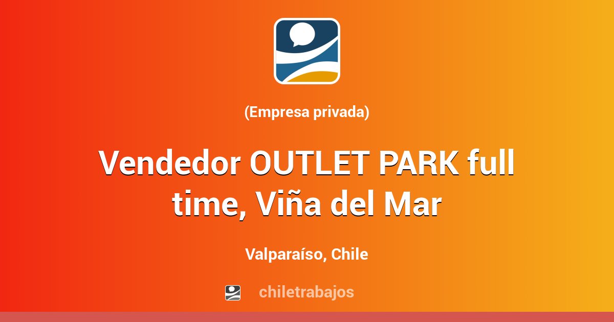 Vendedor OUTLET PARK full time, Viña del Mar Valparaíso Chiletrabajos