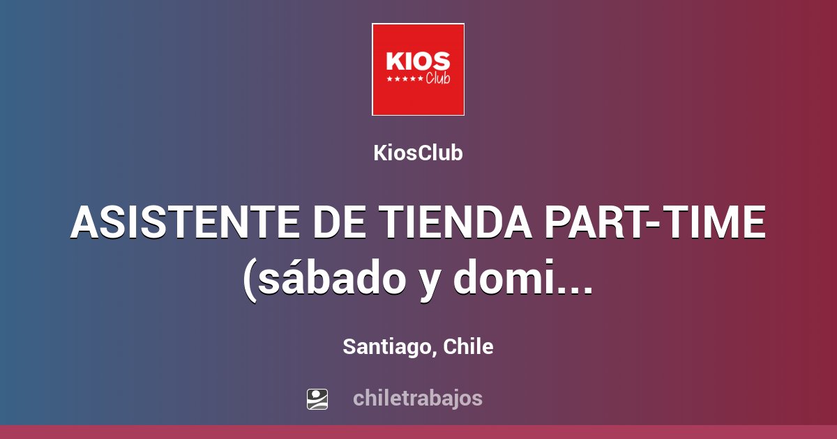 ASISTENTE DE TIENDA PARTTIME (sábado y domingo) Santiago Chiletrabajos