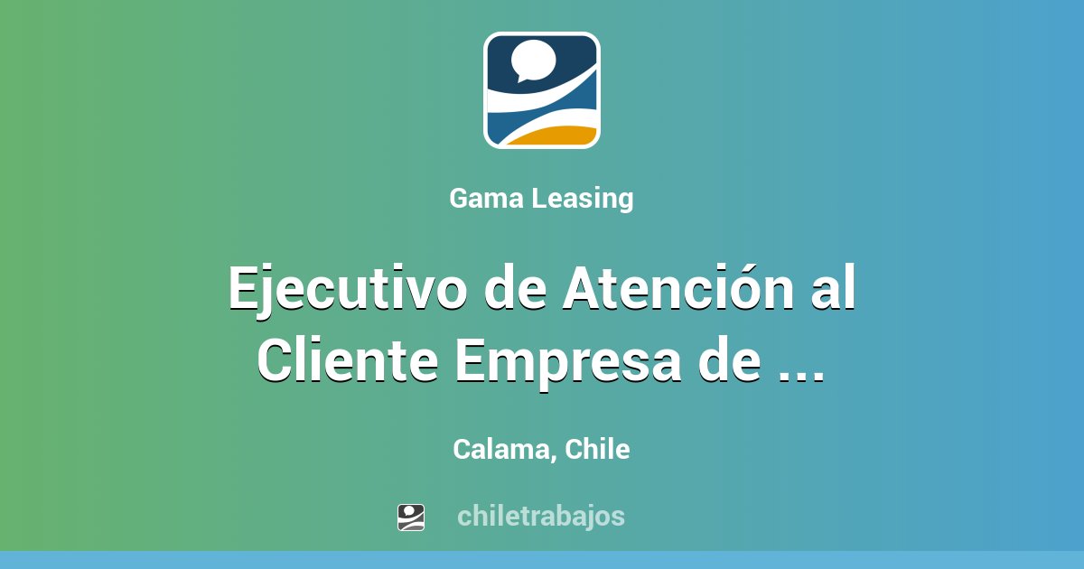 Ejecutivo de Atención al Cliente Empresa de Rent a Car Calama