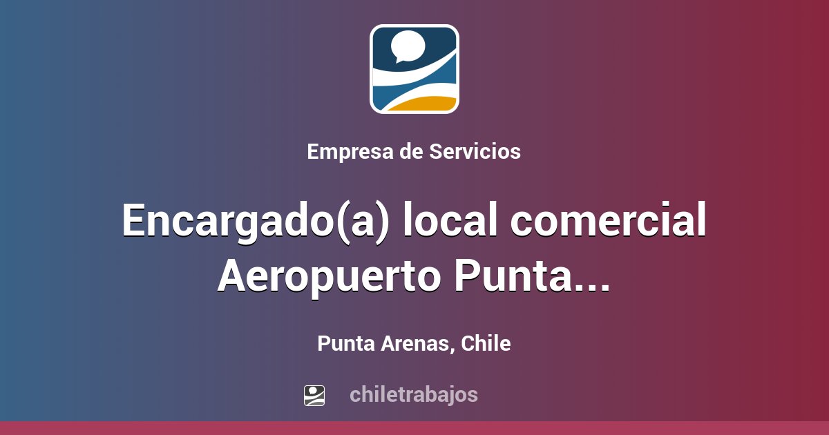 Encargado(a) local comercial Aeropuerto Punta Arenas Punta Arenas