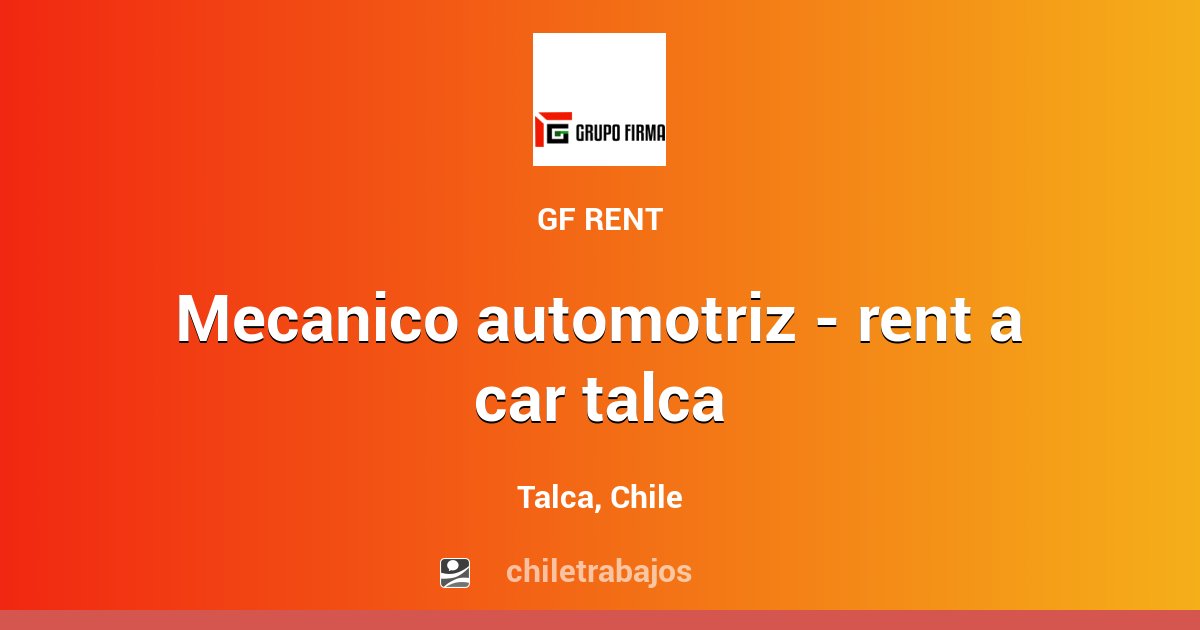MECANICO AUTOMOTRIZ RENT A CAR TALCA Talca Chiletrabajos