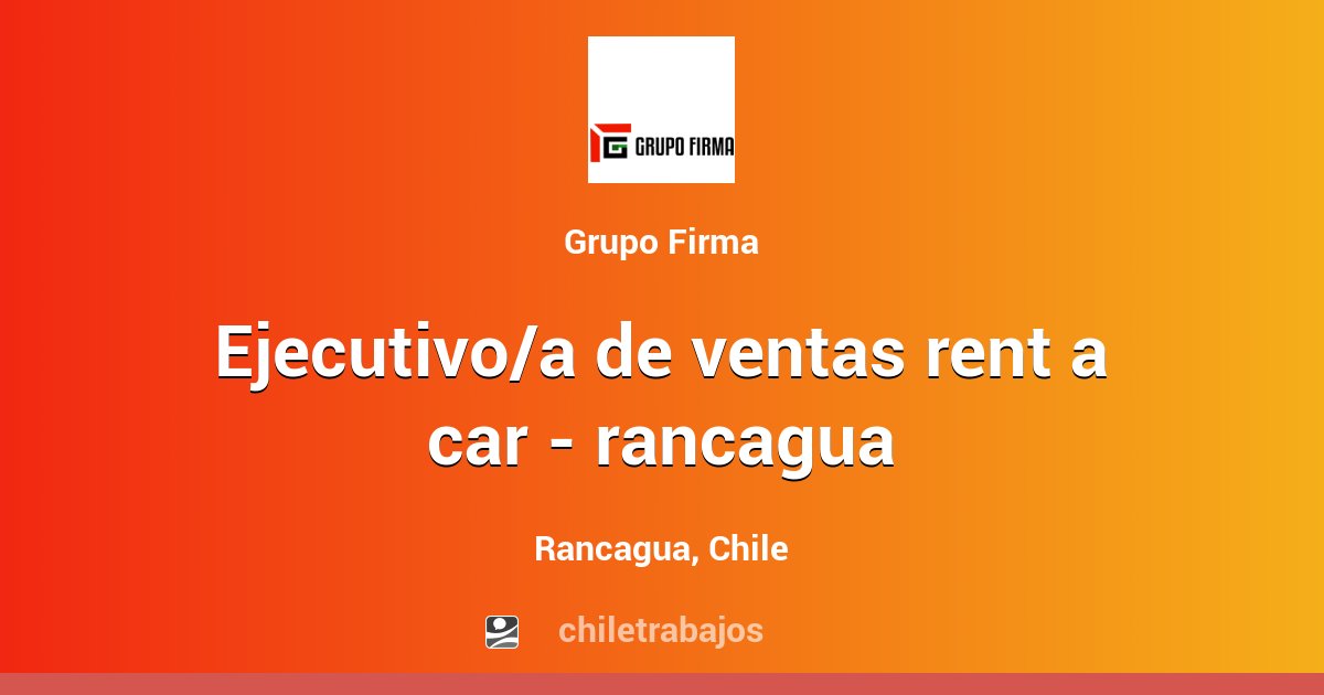 EJECUTIVO/A DE VENTAS RENT A CAR RANCAGUA Rancagua Chiletrabajos