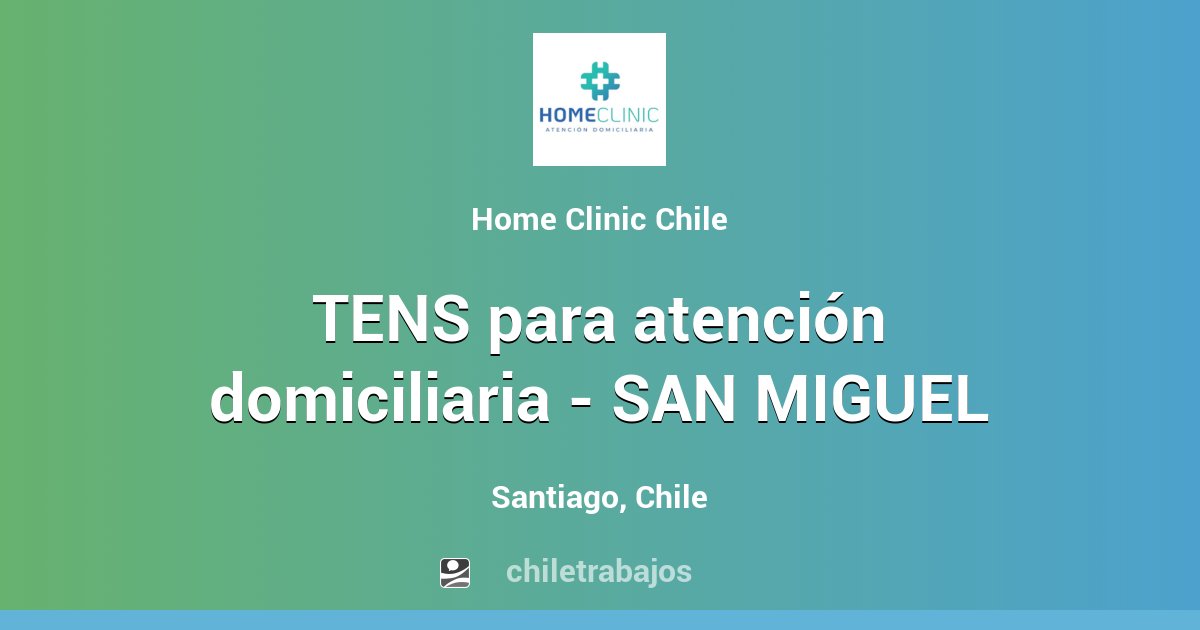 TENS para atención domiciliaria SAN MIGUEL Santiago Chiletrabajos