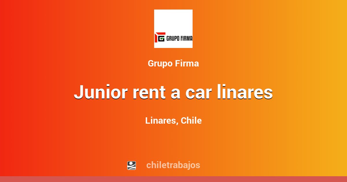 JUNIOR RENT A CAR LINARES Linares Chiletrabajos